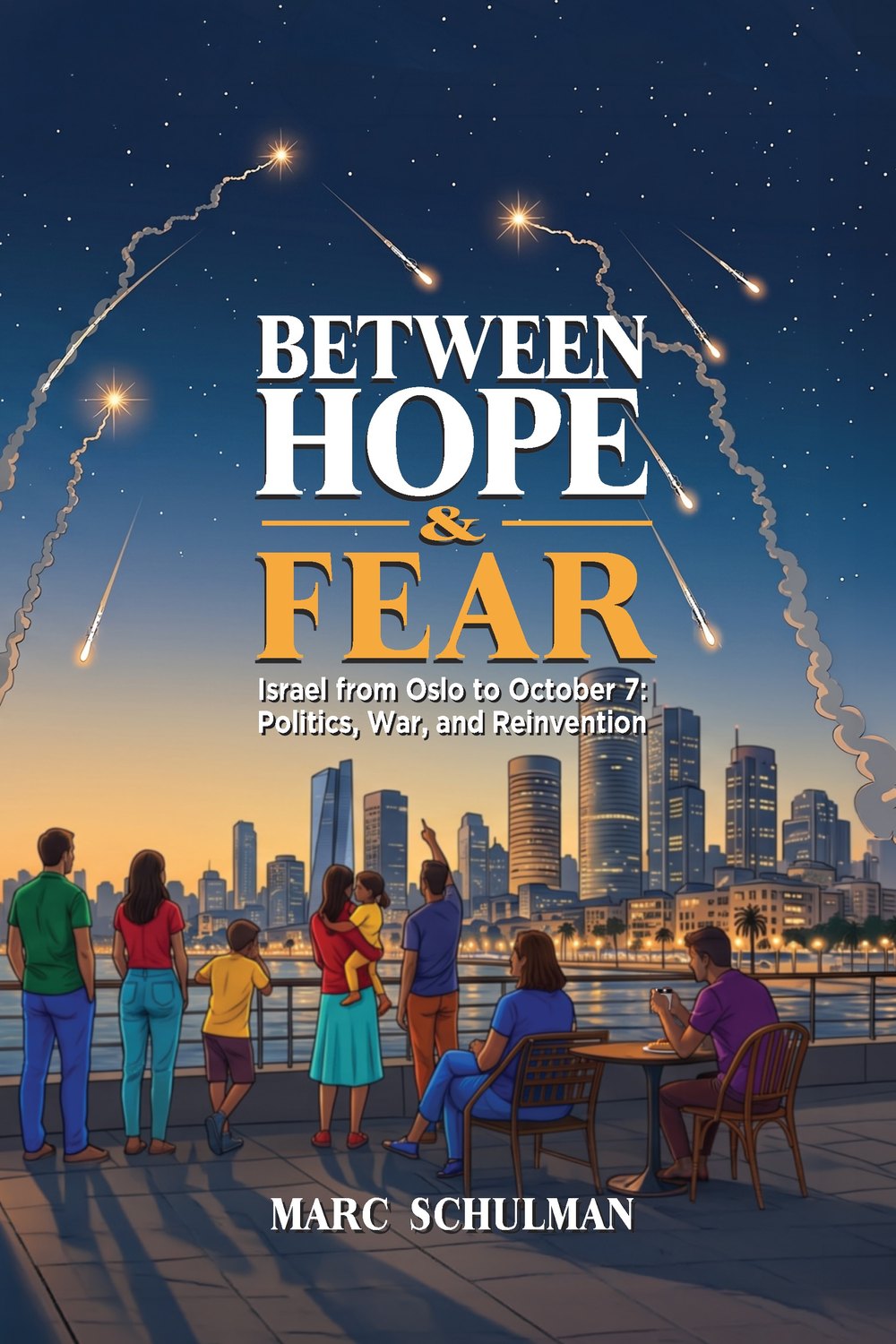 Book cover: Between Hope & Fear — an illustrated Tel Aviv skyline at night beneath missile interceptions, a crowd watching from the waterfront
